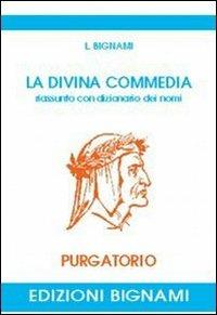 La Divina Commedia. Riassunto con dizionario dei nomi. Purgatorio - L. Bignami - Libro Bignami 1997 | Libraccio.it