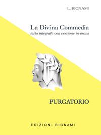 La Divina Commedia. Purgatorio. Testo integrale con versione in prosa - Dante Alighieri - Libro Bignami 1997 | Libraccio.it