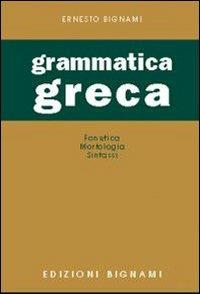 Grammatica greca. Fonetica, morfologia, sintassi. - Lorenzo Bignami - Libro Bignami 2001 | Libraccio.it