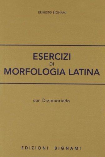 Esercizi di morfologia latina. - Ernesto Bignami - Libro Bignami 1996 | Libraccio.it