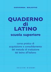 Quaderno di latino. Corso pratico di acquisizione e consolidamento del metodo di traduzione dal latino all'italiano