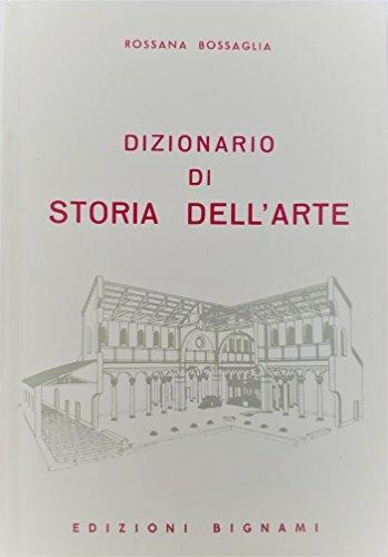 Dizionario di storia dell'arte - Rossana Bossaglia - Libro Bignami 1996 | Libraccio.it