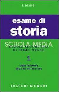 Esame di storia. Per la Scuola media. Vol. 1: Dalla preistoria alla crisi del Trecento - P. Danugi - Libro Bignami 2006, Storia | Libraccio.it