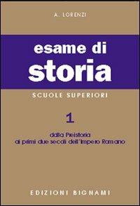 Esame di storia. Vol. 1: Dalla preistoria ai primi due secoli dell'impero romano - A. Lorenzi - Libro Bignami 1997, Biblioteca scolastica Bignami | Libraccio.it