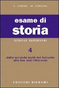 Esame di storia. Per le Scuole superiori. Vol. 4 - A. Lorenzi, Marco Soresina - Libro Bignami 1998 | Libraccio.it
