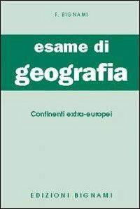 Esame di geografia. Continenti extra-europei. Vol. 3 - Felicina Bignami - Libro Bignami 2005 | Libraccio.it
