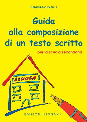 Guida alla composizione di un testo scritto per la scuola secondaria di primo grado - Piergiorgio Capella - Libro Bignami 2005 | Libraccio.it