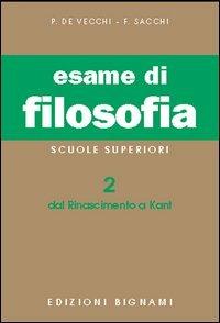 Esame di filosofia. Vol. 2: Dal Rinascimento a Kant - Piero De Vecchi, Franco Sacchi - Libro Bignami 1997, Biblioteca scolastica Bignami | Libraccio.it