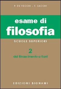 Esame di filosofia. Vol. 2: Dal Rinascimento a Kant - Piero De Vecchi, Franco Sacchi - Libro Bignami 1997, Biblioteca scolastica Bignami | Libraccio.it
