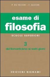 Esame di filosofia. Vol. 3: Dal Romanticismo ai nostri giorni