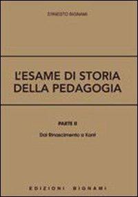 L'esame di storia della pedagogia. Vol. 2 - Ernesto Bignami - Libro Bignami 1997 | Libraccio.it