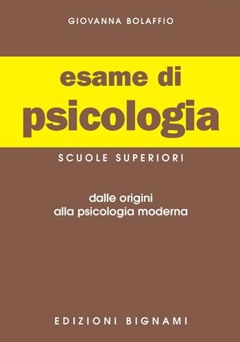 Esame di psicologia. Per l'esame di Stato delle Scuole superiori - Giovanna Bolaffio - Libro Bignami 2014 | Libraccio.it