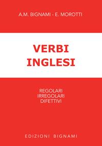 Verbi inglesi - Annamaria Bignami, Elena Morotti - Libro Bignami 2012, Grammatiche straniere | Libraccio.it
