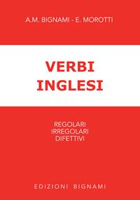 Verbi inglesi - Annamaria Bignami, Elena Morotti - Libro Bignami 2012, Grammatiche straniere | Libraccio.it