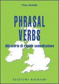 Phrasal verbs. Dizionario di rapida consultazione - Piera Zichella - Libro Bignami 1997 | Libraccio.it