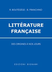 Littérature francaise. Per le Scuole superiori - B. Franchino, Régine Boutégège - Libro Bignami 1997 | Libraccio.it