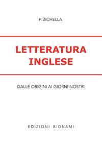 Letteratura inglese. Dagli inizi ai giorni nostri. Per le Scuole superiori - Piera Zichella - Libro Bignami 1999 | Libraccio.it