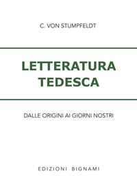 Letteratura tedesca. Dalle origini ad oggi. Per le Scuole superiori - Christiane von Stumpfeldt - Libro Bignami 1997 | Libraccio.it