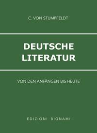Deutsche Literatur. Von den Anfângen bis heute. Per le Scuole superiori - Christiane von Stumpfeldt - Libro Bignami 1997 | Libraccio.it