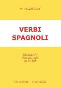 Verbi spagnoli. Regolari, irregolari, difettivi - Manuela Salvaggio - Libro Bignami 2012 | Libraccio.it