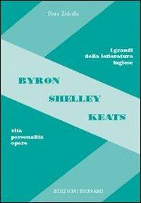 Byron, Shelley, Keats. Vita, personalità, opere - Piera Zichella - Libro Bignami 2004, I grandi della letteratura inglese | Libraccio.it