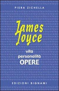 James Joyce. Vita, personalità, opere. Per le Scuole superiori - Piera Zichella - Libro Bignami 2007, Autori stranieri | Libraccio.it