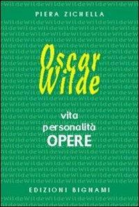 Oscar Wilde. Vita, personalità, opere. Ediz. italiana e inglese - Piera Zichella - Libro Bignami 2010, I grandi della letteratura inglese | Libraccio.it