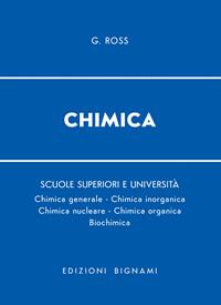 Chimica. Per le Scuole superiori - Giacomo Ross - Libro Bignami 2002 | Libraccio.it