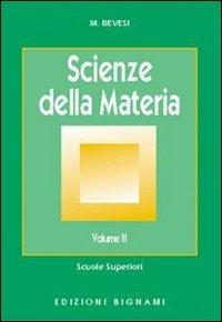 Scienze della materia. Vol. 2 - M. Bevesi - Libro Bignami 1999 | Libraccio.it