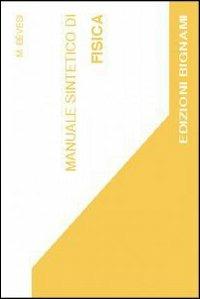 Manuale sintetico di fisica - M. Bevesi - Libro Bignami 1997 | Libraccio.it
