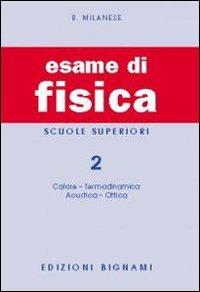 Esame di fisica. Vol. 2 - Bruno Milanese - Libro Bignami 2008, Biblioteca scolastica Bignami | Libraccio.it