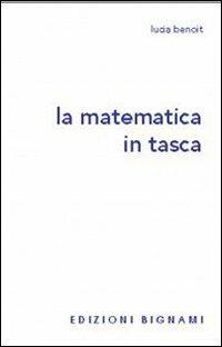 La matematica in tasca. - Lucia Benoit - Libro Bignami 1997 | Libraccio.it