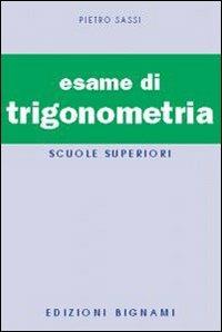 L'esame di trigonometria - Pietro Sassi - Libro Bignami 1997 | Libraccio.it
