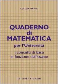 Quaderno di matematica per l'università. I concetti di base in funzione dell'esame - Letizia Vaioli - Libro Bignami 2004 | Libraccio.it