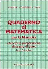 Quaderno di matematica per la maturità - Giovanni Anichini, U. Monteduro, Maurizio Silvi - Libro Bignami 2007, Quaderno di... | Libraccio.it