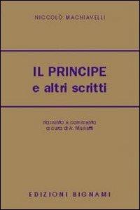 Il principe e altri scritti - Niccolò Machiavelli - Libro Bignami 1997, Biblioteca scolastica Bignami | Libraccio.it