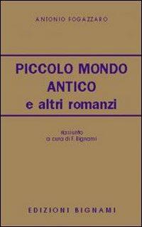 Piccolo mondo antico e altri romanzi - Antonio Fogazzaro - Libro Bignami 1997 | Libraccio.it