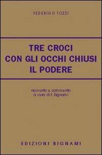 Tre croci. Con gli occhi chiusi. Il podere. Riassunto e commento - Federigo Tozzi - Libro Bignami 1998 | Libraccio.it