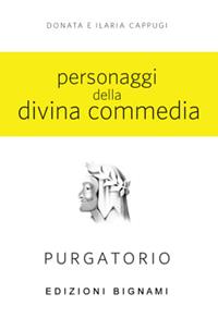 Personaggi della Divina Commedia. Purgatorio - Donata Cappugi, Ilaria Cappugi - Libro Bignami 2005 | Libraccio.it