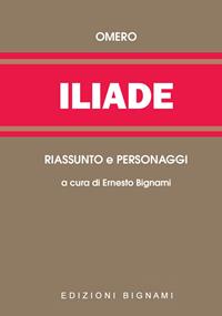 Iliade. Riassunto e personaggi dell'opera - Omero - Libro Bignami 2008, Biblioteca scolastica Bignami | Libraccio.it