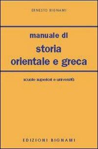 Manuale di storia orientale e greca. - Ernesto Bignami - Libro Bignami 1997 | Libraccio.it
