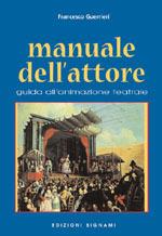 Manuale dell'attore - Francesco Guerrieri - Libro Bignami 1999 | Libraccio.it
