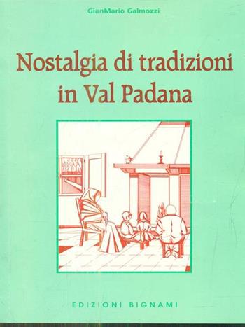Nostalgia di tradizioni in Val Padana  - Libro Bignami 2010 | Libraccio.it