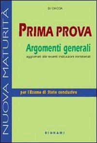 Prima prova. Argomenti generali. - Francesco Di Ciaccia - Libro Bignami 2000 | Libraccio.it