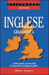 Inglese. Grammatica. I 100 punti essenziali, le funzioni indispensabili.