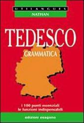 Tedesco. Grammatica. I 100 punti essenziali, le funzioni indispensabili.