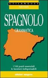 Spagnolo. Grammatica. I 100 punti essenziali, le funzioni indispensabili.