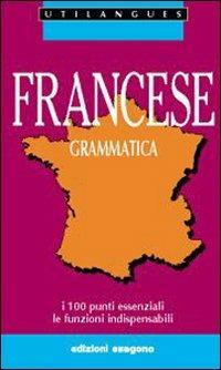 Francese. Grammatica. I 100 punti essenziali. Le funzioni indispensabili. Per le Scuole - Daniel Négrel, Carole Castronovo Bonnin - Libro Esagono 1997 | Libraccio.it