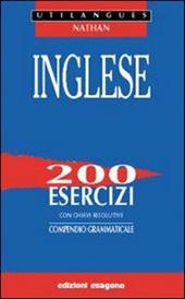 Inglese. 200 esercizi con chiavi risolutive. Compendio grammaticale.