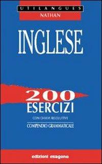 Inglese. 200 esercizi con chiavi risolutive. Compendio grammaticale. - Ernesto Bignami - Libro Esagono 1997 | Libraccio.it